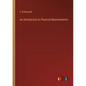 An Introduction to Physical Measurements - Paperback
