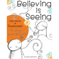 Believing is Seeing: Daily Journal of Transformation: 31 Day Workbook - Paperback