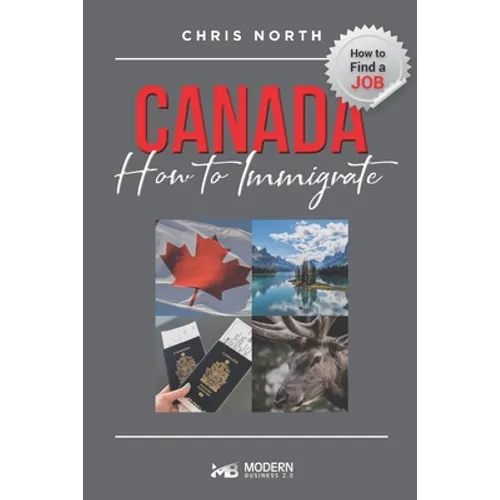 Canada How to Immigrate: How to Find job in Canada - Paperback