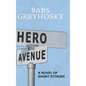 Hero Avenue: A Novel of Short Stories - Hardcover