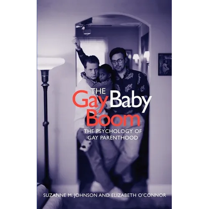 The Gay Baby Boom: The Psychology of Gay Parenthood - Paperback