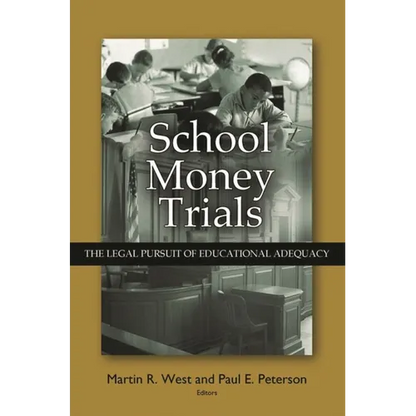School Money Trials: The Legal Pursuit of Educational Adequacy - Paperback