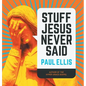Stuff Jesus Never Said - Hardcover