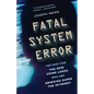 Fatal System Error: The Hunt for the New Crime Lords Who Are Bringing Down the Internet - Paperback