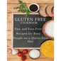 Gluten-Free Cookbook: Fast and Fuss-Free Recipes for Busy People on a Gluten-Free Diet - Paperback