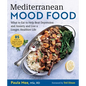 Mediterranean Mood Food: What to Eat to Help Beat Depression and Anxiety and Live a Longer, Healthier Life - Hardcover