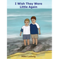 I Wish They Were Little Again - Hardcover