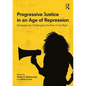 Progressive Justice in an Age of Repression: Strategies for Challenging the Rise of the Right - Paperback