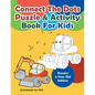 Connect The Dots Puzzle & Activity Book For Kids - Puzzles 6 Year Old Edition - Paperback