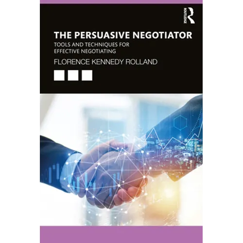 The Persuasive Negotiator: Tools and Techniques for Effective Negotiating - Paperback