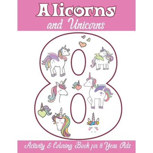 Alicorns and Unicorns Activity & Coloring Book for 8 Year Olds: Coloring Pages, Mazes, Puzzles, Dot to Dot, Word Search and More - Paperback