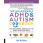 The Kid-Friendly ADHD & Autism Cookbook, 3rd Edition: The Ultimate Guide to the Most Effective Diets -- What They Are - Why They Work - How to Do Them - Paperback