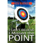 I Can't Believe I Missed the Point: Exposing the Hidden Footholds of Sin That Relentlessly Undermine Our Walk with God - Paperback