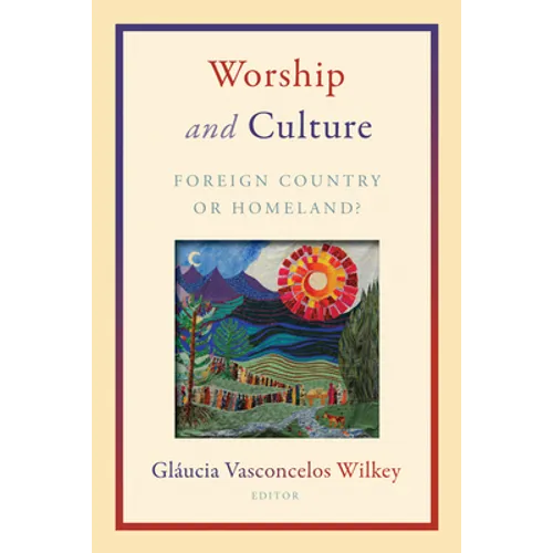 Worship and Culture: Foreign Country or Homeland? - Paperback