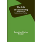 The Life of Yakoob Beg; Athalik Ghazi, and Badaulet; Ameer of Kashgar - Paperback