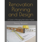 Renovation Planning and Design: A Guide to Managing Renovation Projects - Paperback