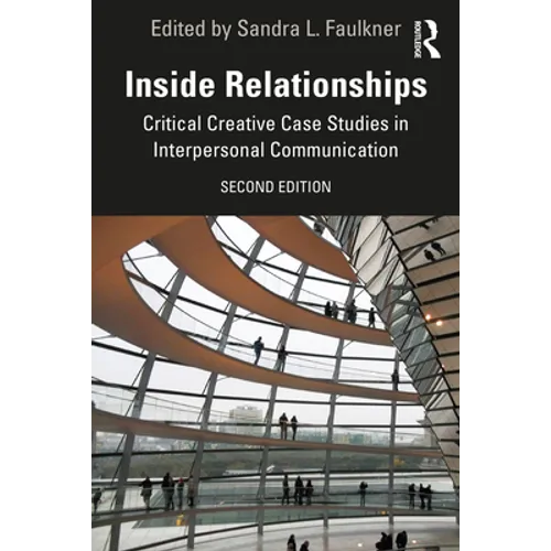 Inside Relationships: Critical Creative Case Studies in Interpersonal Communication - Paperback