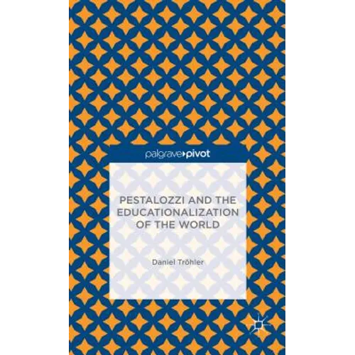 Pestalozzi and the Educationalization of the World - Hardcover