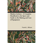 Modern Archery - A Complete Handbook to the Sport and Guide to the Making and Care of Equipment - Paperback