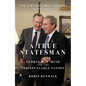 A True Statesman: George H. W. Bush and the 'Indispensable Nation' - Hardcover