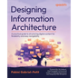 Designing Information Architecture: A practical guide to structuring digital content for findability and easy navigability - Paperback