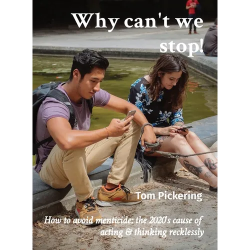 Why can't we stop!: How to avoid menticide: the 2020's cause of acting & thinking recklessly - Hardcover