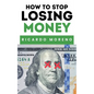How to Stop Losing Money - Paperback