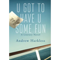 U Got to Have U Some Fun - Paperback