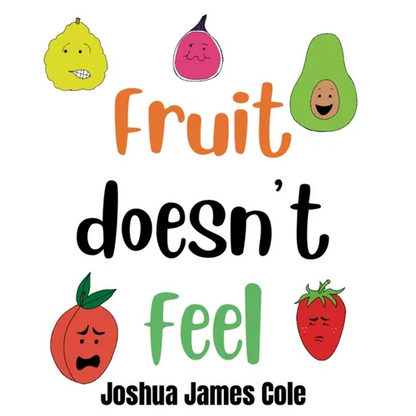 Fruit Doesn't Feel: An ABC Book - Hardcover