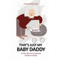 That's Just My Baby Daddy! 12 Men Who've Contributed Greatly to Society - Paperback