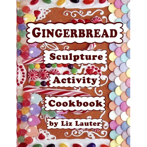 Gingerbread Sculpture Activity Cookbook - Paperback