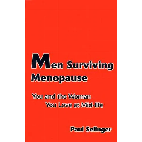 Men Surviving Menopause: You and the Woman You Love at Mid-Life - Paperback