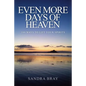 Even More Days of Heaven: 180 Ways To Lift Your Spirits - Paperback