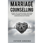 Marriage Counselling: The Best Tips to Avoid Divorce, Keep Sexual Appetite Burning, Like Having Excellent Communication with Partner - Paperback