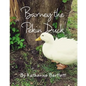 Barney the Pekin Duck: The Story of a Pekin Duck Who Grew Up in a House - Paperback