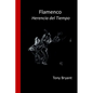 Flamenco.: Herencia del tiempo - Paperback