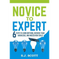 Novice to Expert: 6 Steps to Learn Anything, Increase Your Knowledge, and Master New Skills - Paperback