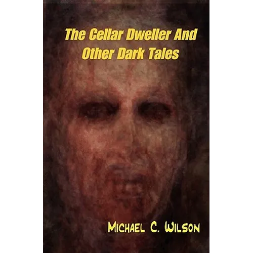 The Cellar Dweller And Other Dark Tales - Paperback