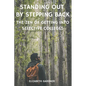 Standing Out By Stepping Back The Zen of Getting Into Selective Colleges - Paperback