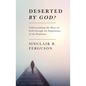 Deserted by God? - Paperback