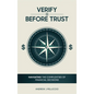 Verify Before Trust: Navigating the Complexities Of Financial Decisions - Hardcover