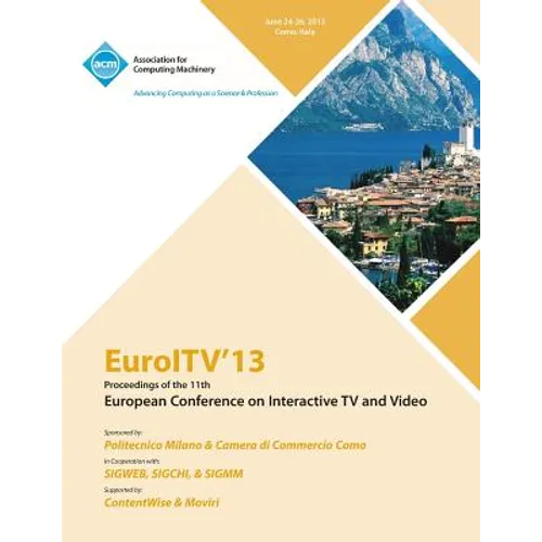 Euroltv 13 Proceedings of the 11th European Conference on Interactive TV and Video - Paperback