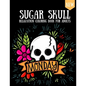 Sugar Skull Coloring Book: Design For Adults & Teens Day Of The Dead Skulls Stress Relaxation - Paperback