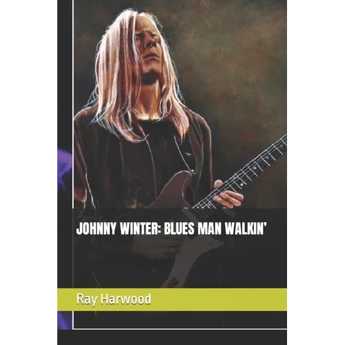 Johnny Winter: Blues Man Walkin' - Paperback