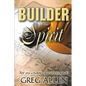 Builder of the Spirit: Are you a builder or a wrecking ball? - Paperback