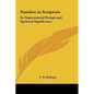 Number in Scripture: Its Supernatural Design and Spiritual Significance - Hardcover