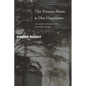 The Present Alone Is Our Happiness: Conversations with Jeannie Carlier and Arnold I. Davidson - Paperback
