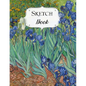 Sketch Book: Van Gogh Sketchbook Scetchpad for Drawing or Doodling Notebook Pad for Creative Artists Irises - Paperback