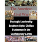 Strategic Leadership Southern Style: Civilian Statesman in the Confederacy's Army - Paperback