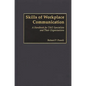 Skills of Workplace Communication: A Handbook for T&D Specialists and Their Organizations - Hardcover